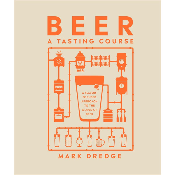 Beer A Tasting Course : A Flavour-Focused Approach to the World of Beer (Mark Dredge)-Nonfiction: 興趣遊戲 Hobby and Interest-買書書 BuyBookBook