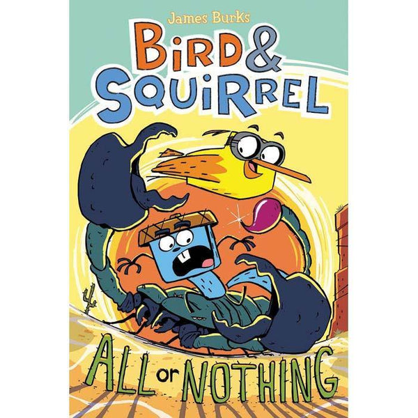 Bird & Squirrel #6 All or Nothing Scholastic