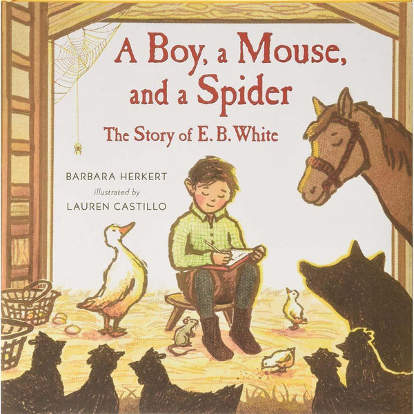 Boy, a Mouse, and a Spider - The Story of E. B. White (Hardcover) Macmillan US