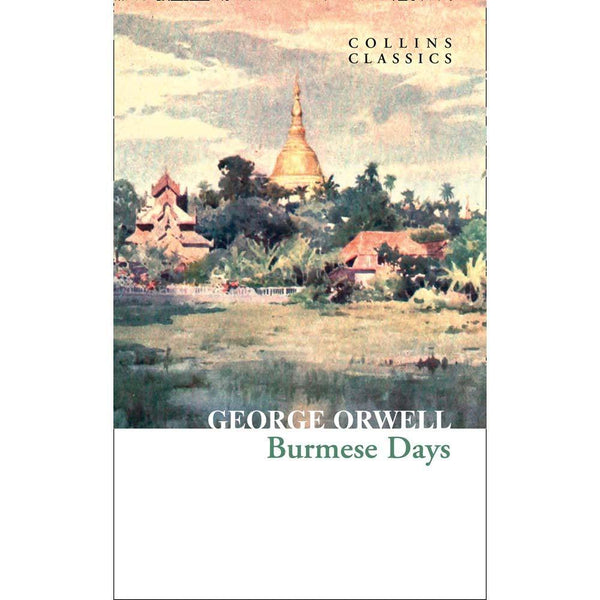 Burmese Days (George Orwell) (Collins Classics) Harpercollins (UK)