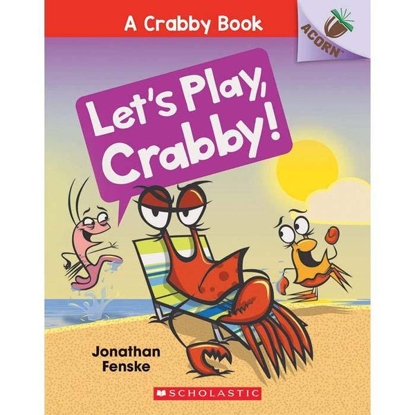 Crabby Book, A #02 Let's Play, Crabby! (Acorn) Scholastic