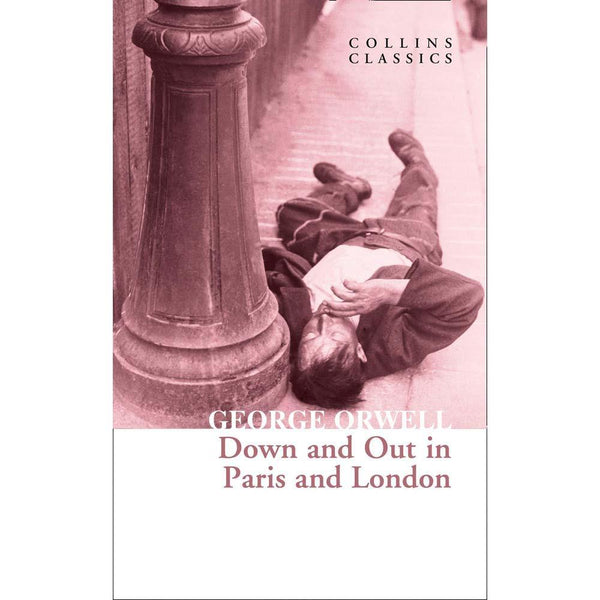 Down and Out in Paris and London (George Orwell) (Collins Classics) Harpercollins (UK)