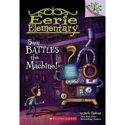 Eerie Elementary #06 Sam Battles the Machine! (Branches) Scholastic