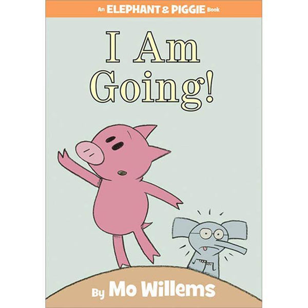 Elephant and Piggie I Am Going! (Hardback) (Mo Willems) Hachette US