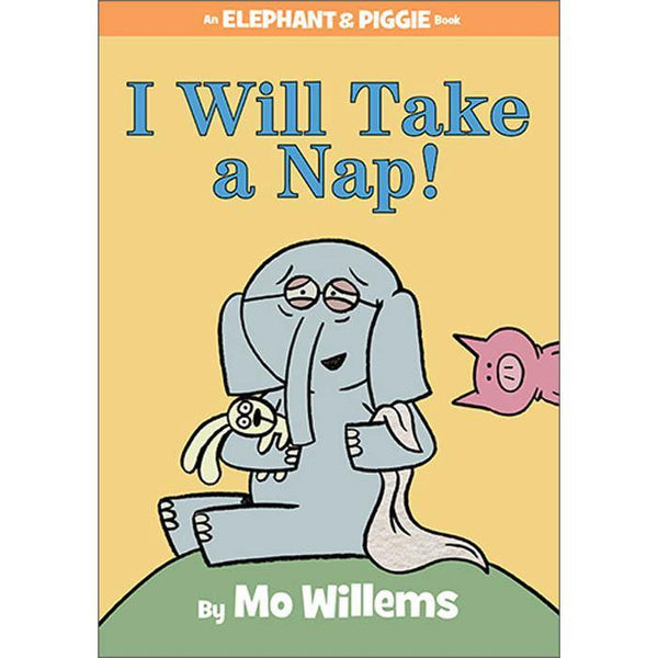 Elephant and Piggie I Will Take a Nap! (Hardback)(Mo Willems) Hachette US