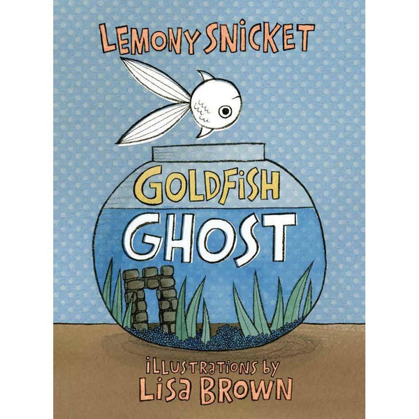 Goldfish Ghost (Hardcover) (Lemony Snicket) Macmillan US