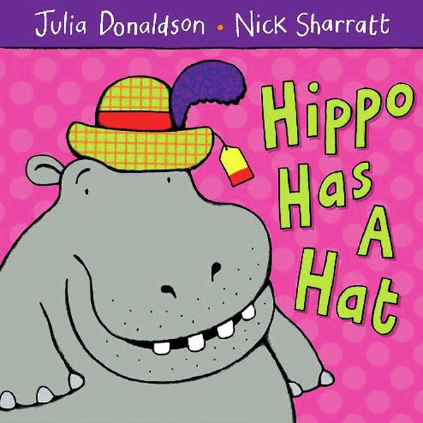 Hippo Has a Hat (Paperback)(Julia Donaldson)(Nick Sharratt) Macmillan UK