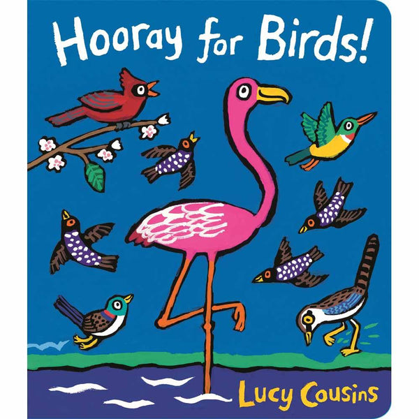 Hooray for Birds! (Board Book) (Lucy Cousins) Candlewick Press