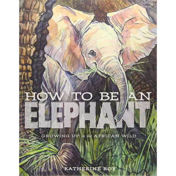 How to Be an Elephant (Hardback) Macmillan US