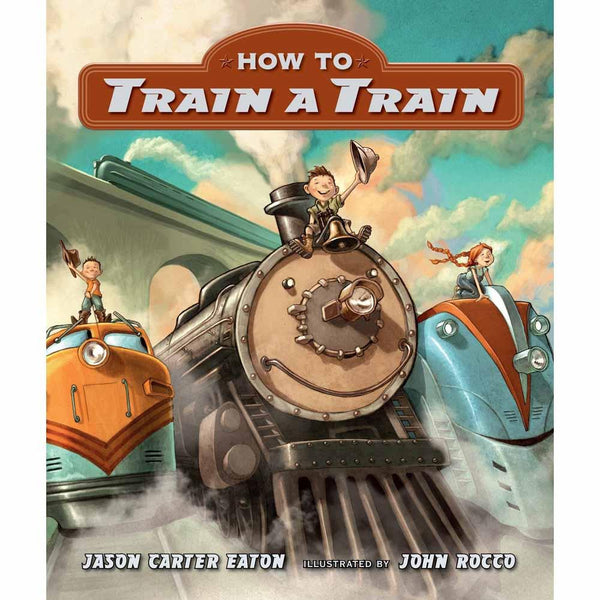 How to Train a Train Candlewick Press