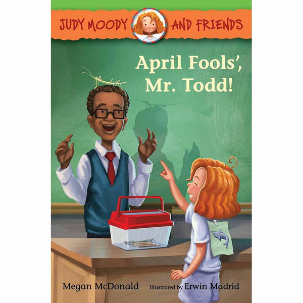 Judy Moody and Friends #08 April Fools', Mr. Todd! (Megan McDonald) Candlewick Press
