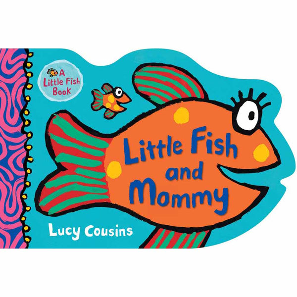 Little Fish and Mommy (Board Book) (Lucy Cousins) Candlewick Press