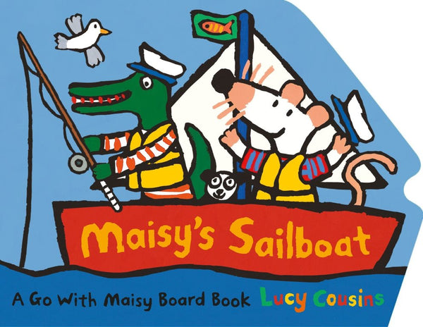 Maisy's Sailboat (Boardbook) (Lucy Cousins) Candlewick Press
