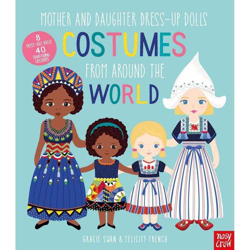 Mother and Daughter Dress-Up Dolls- Costumes From Around the World Nosy Crow