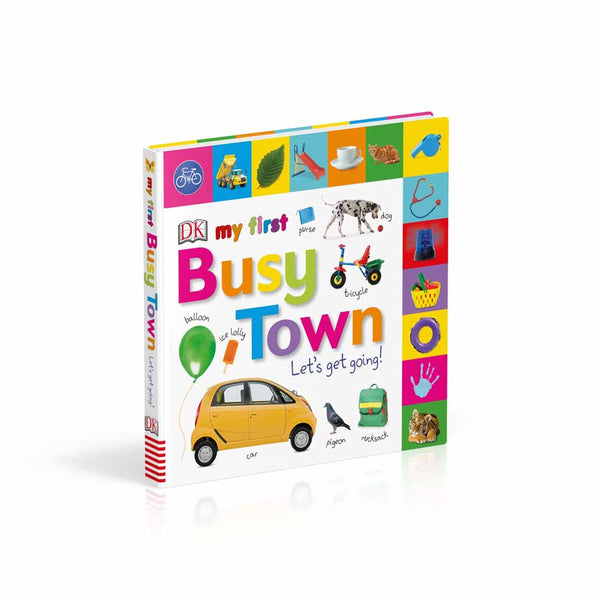 My First Busy Town Let's Get Going (Board Book) DK UK