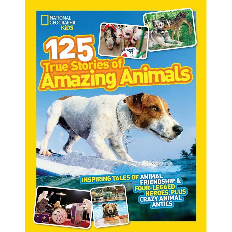 125 True Stories of Amazing Animals (National Geographic Kids) National Geographic