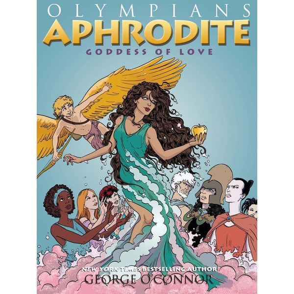 Olympians #06 Aphrodite- Goddess of Love First Second