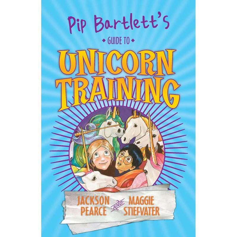 Pip Bartlett's Guide to Magical Creatures- Unicorn Training (Maggie Stiefvater) Scholastic UK