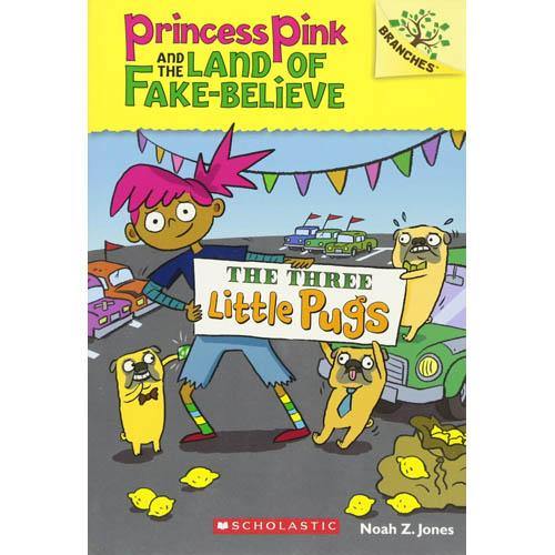 Princess Pink and the Land of Fake-Believe #3 The Three Little Pugs (Branches) Scholastic