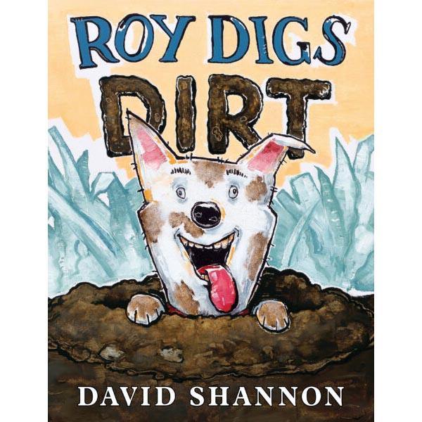 Roy Digs Dirt (Paperback) (David Shannon) Scholastic