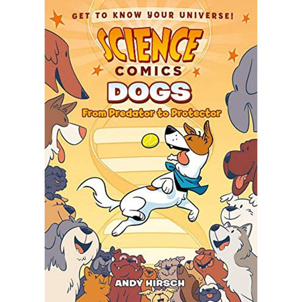Science Comics: Dogs: From Predator to Protector First Second
