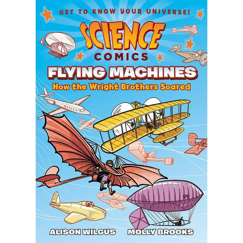 Science Comics: Flying Machines: How the Wright Brothers Soared First Second