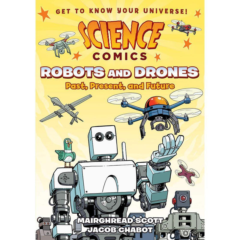 Science Comics: Robots and Drones: Past, Present, and Future First Second