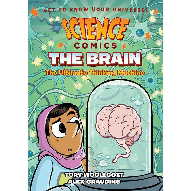 Science Comics: The Brain: The Ultimate Thinking Machine First Second
