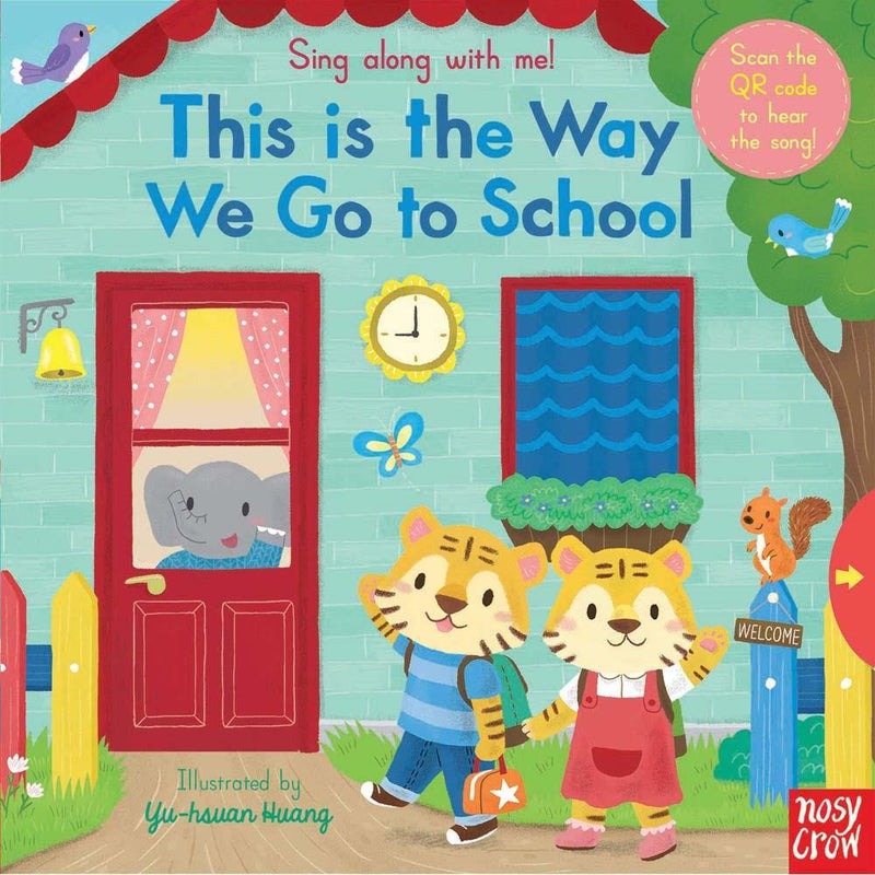 Sing Along With Me! This is the Way We Go to School (Board book with QR Code)(Nosy Crow) Nosy Crow