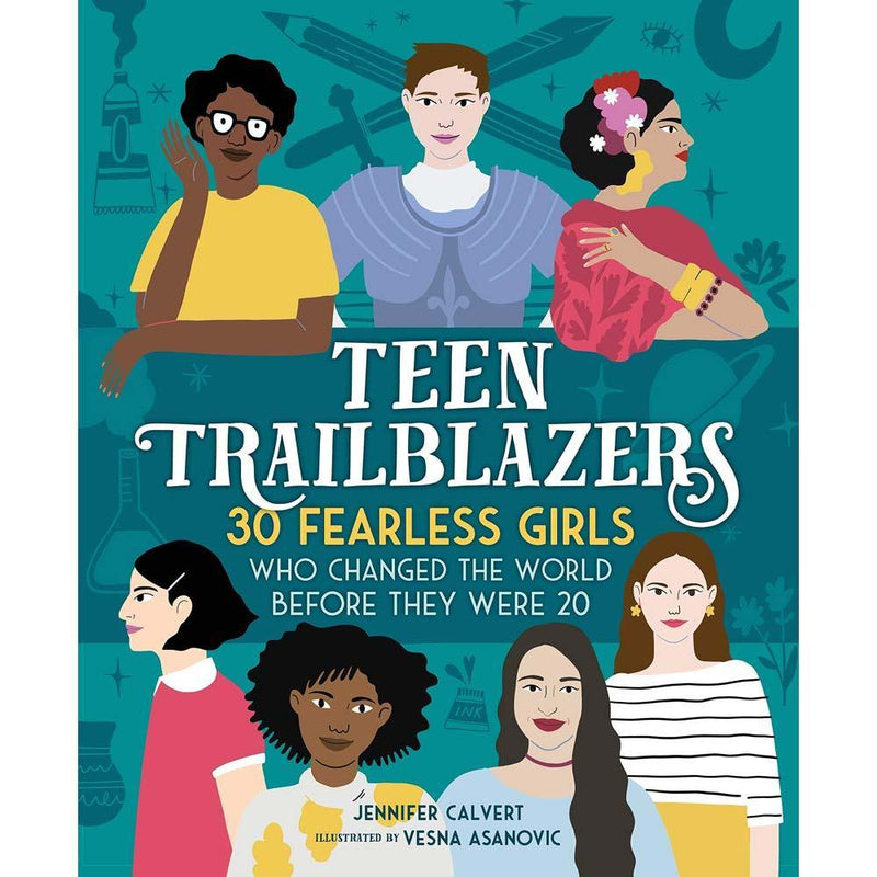 Teen Trailblazers- 30 Fearless Girls Who Changed the World Before They Were 20 Macmillan US