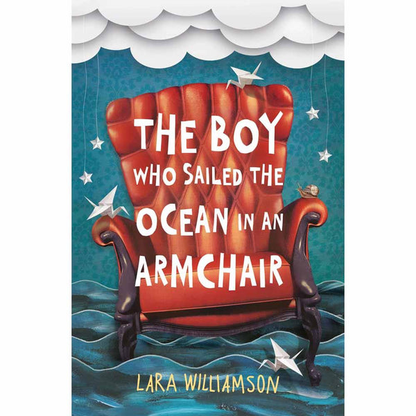 The Boy Who Sailed the Ocean in an Armchair (Lara Williamson) Usborne