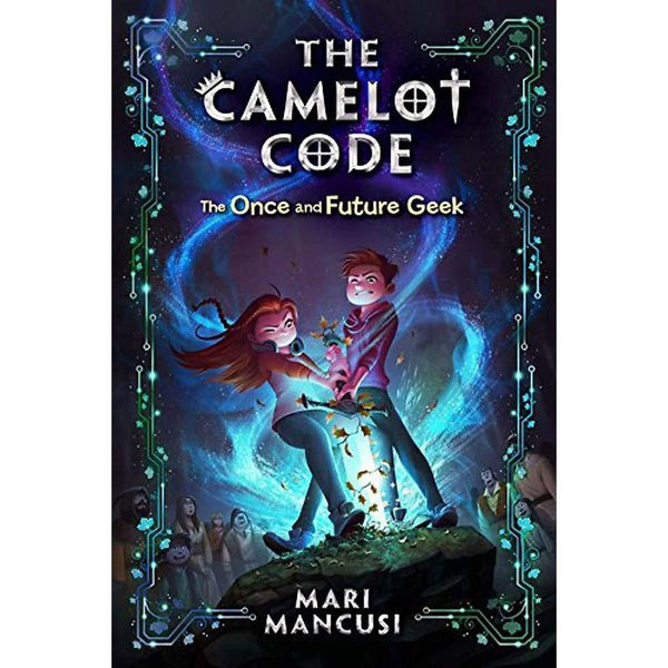 The Camelot Code #1 The Once and Future Geek Hachette US