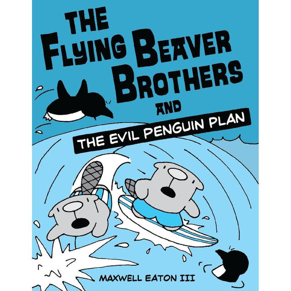 The Flying Beaver Brothers and the Evil Penguin Plan (Maxwell Eaton)-Fiction: 歷險科幻 Adventure & Science Fiction-買書書 BuyBookBook