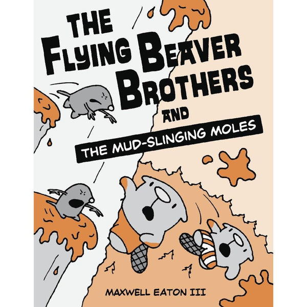 The Flying Beaver Brothers and the Mud-Slinging Moles (Maxwell Eaton)-Fiction: 歷險科幻 Adventure & Science Fiction-買書書 BuyBookBook
