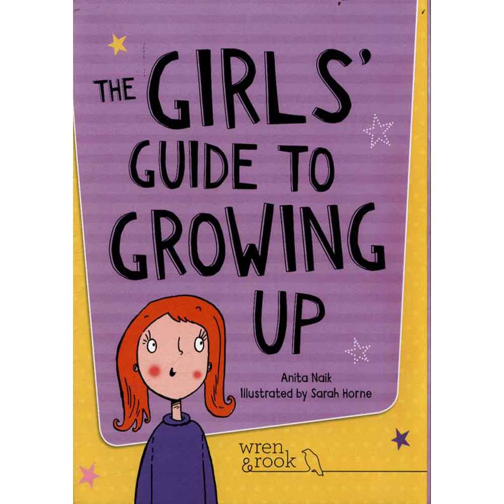 The Girls' Guide to Growing Up by Anita Naik - Ages 8-10