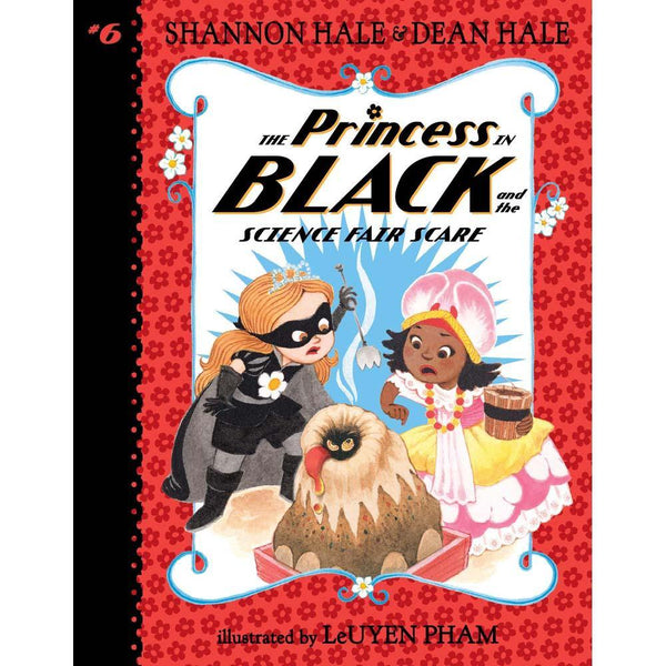 Princess in Black, The #06 and the Science Fair Scare (US) (Shannon Hale) (Dean Hale) (LeUyen Pham) Candlewick Press