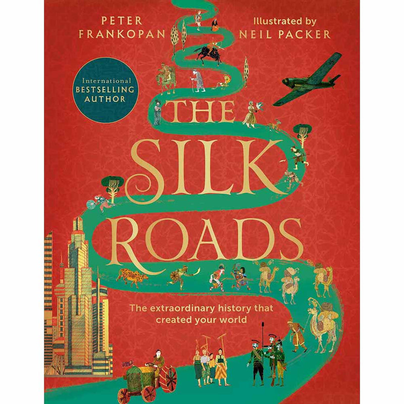 The Silk Roads - The Extraordinary History that created your World (Paperback) Bloomsbury
