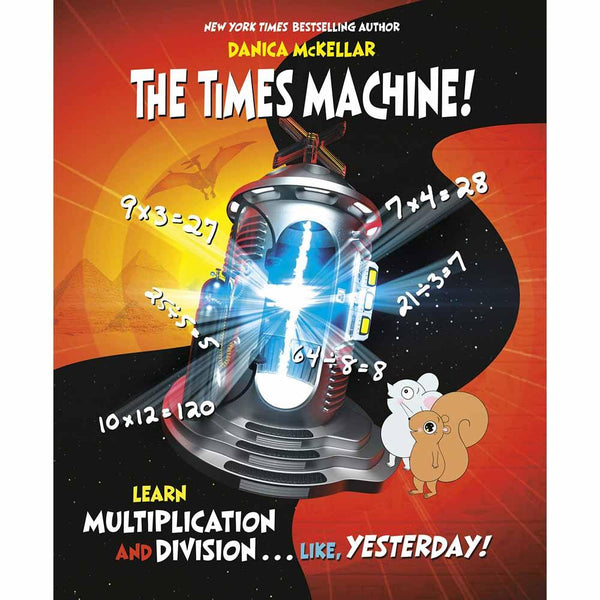The Times Machine! Learn Multiplication and Division. . . Like, Yesterday! PRHUS