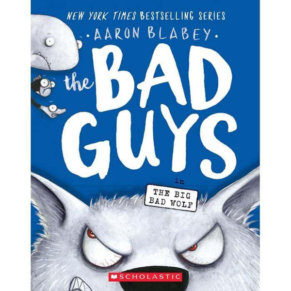 Bad Guys, The #09 in The Big Bad Wolf (Aaron Blabey) Scholastic