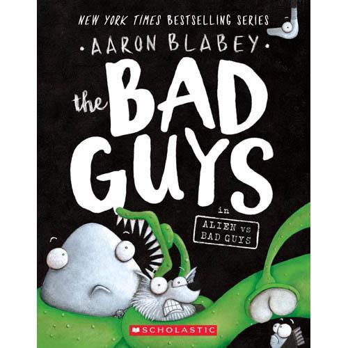 Bad Guys, The #06 in Alien Vs Bad Guys (Aaron Blabey) Scholastic