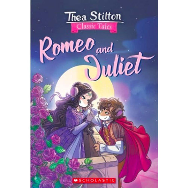 Thea Stilton Classic Tales- Romeo and Juliet Scholastic