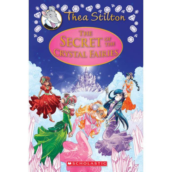 Thea Stilton Special Edition #07 The Secret of the Crystal Fairies Scholastic