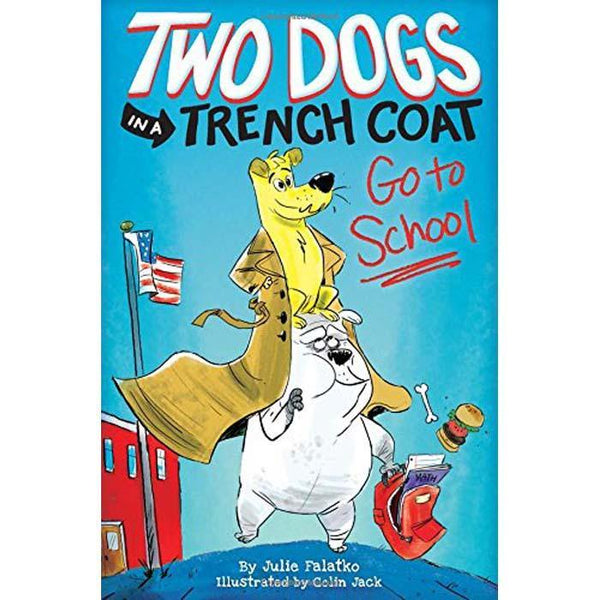 Two Dogs in a Trench Coat #01 Go to School Scholastic