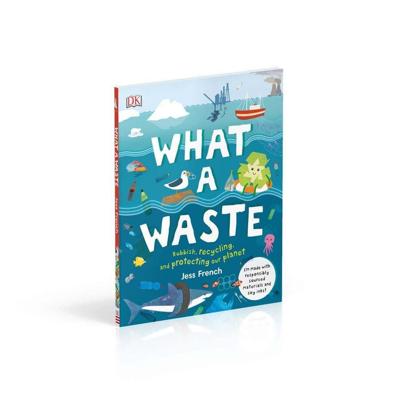 What A Waste - Rubbish, Recycling, and Protecting our Planet (Hardback) DK UK