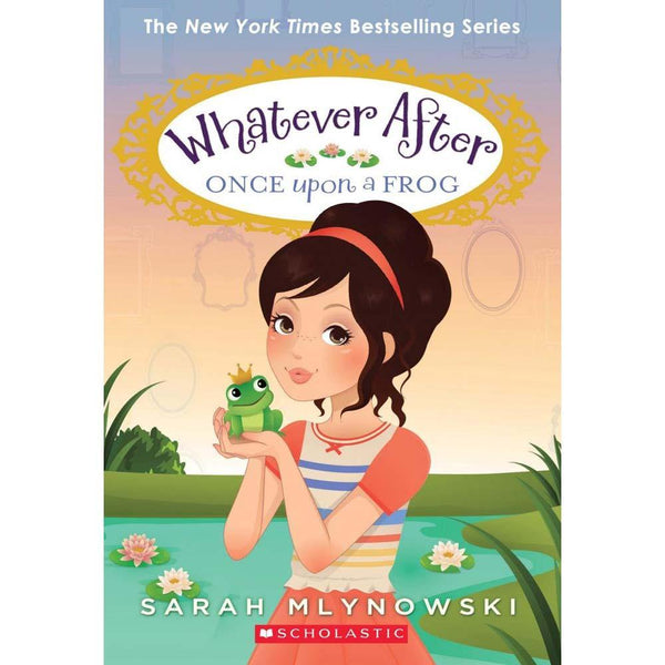 Whatever After #08 Once Upon a Frog (Sarah Mlynowski) Scholastic