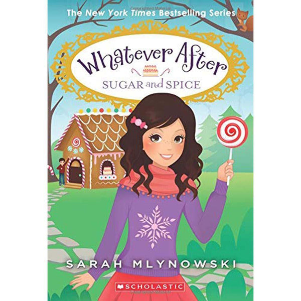 Whatever After #10 Sugar and Spice (Sarah Mlynowski) Scholastic