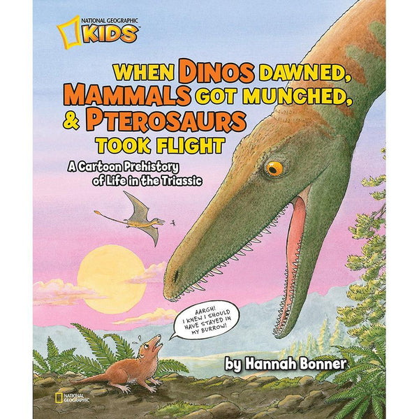 NGK: When Dinos Dawned, Mammals Got Munched & Pterosaurs Took Flight (Hardback) National Geographic