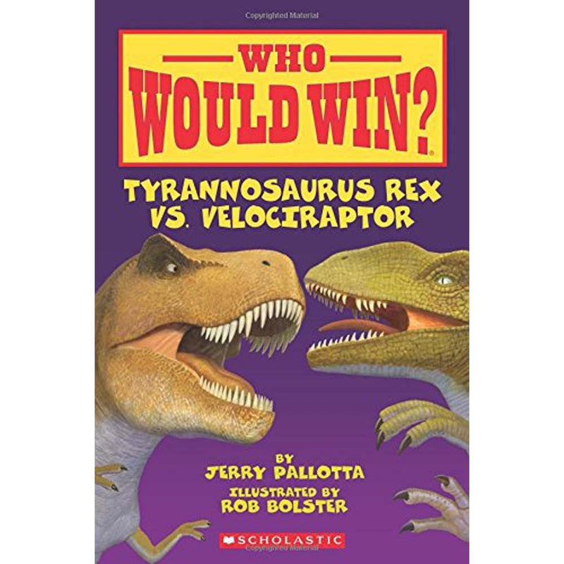 Who Would Win? Tyrannosaurus Rex vs. Velociraptor Scholastic