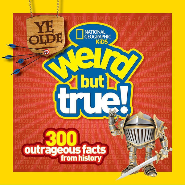 NGK: Ye Olde Weird But True: 300 Outrageous Facts from History National Geographic